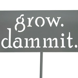 grow. dammit. Metal Rustic or Powder Coated Funny Garden image 3