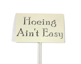 Hoeing Ain't Easy Metal Garden Stake 20 to 48 Inches Tall