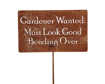 Gardener Wanted: Must Look Good Bending Over Metal Garden Stake Sign 28 to 33 Inches Tall