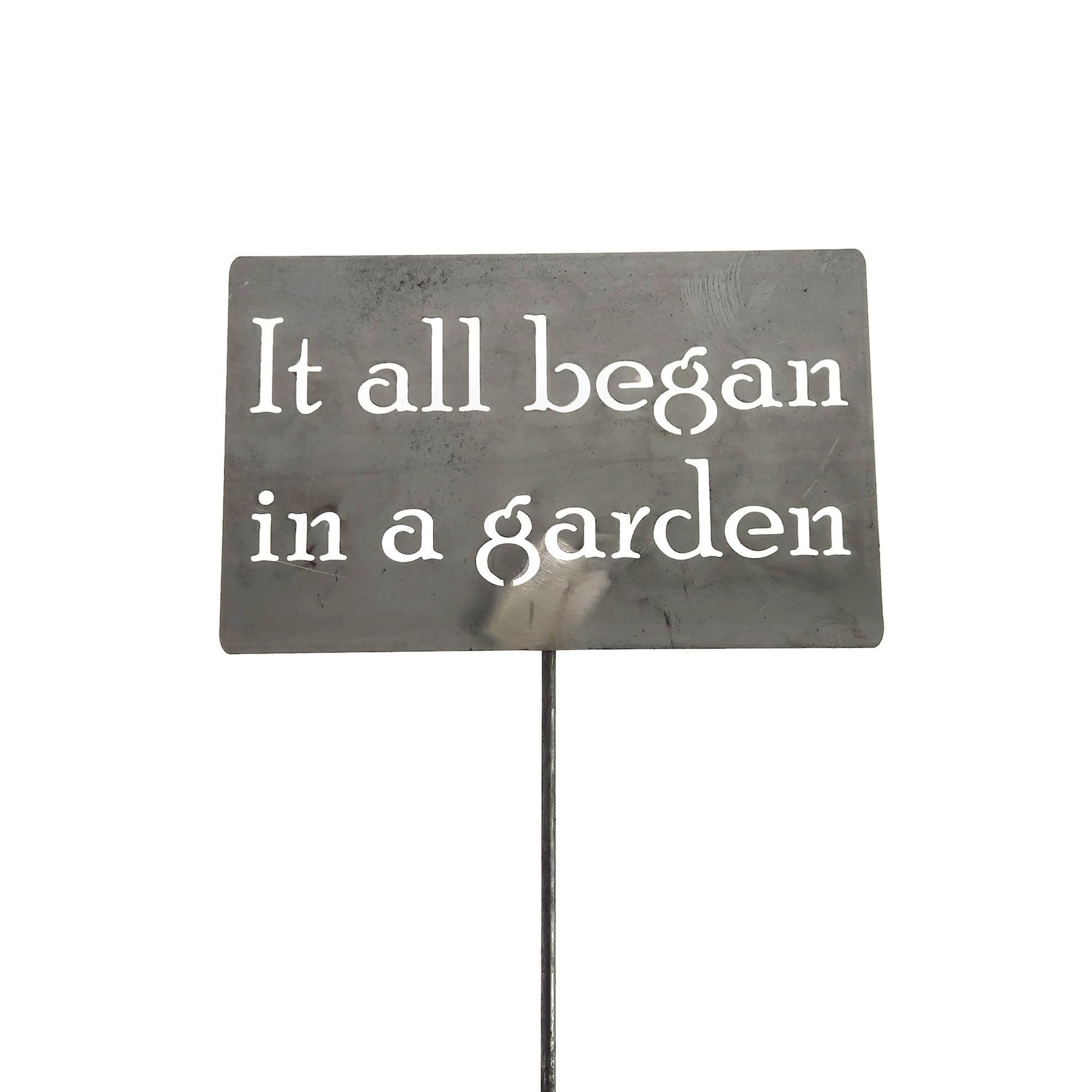 It all began in a garden Metal Garden Stake Sign 23 to 48 Inches Tall - Medium 23" Tall, Raw Unfinished Steel