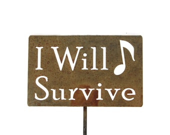 I Will Survive Metal Garden Stake Sign 20 to 48 Inches Tall