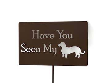 Have You Seen My Wiener Dog Metal Garden Stake 23 to 33 Inches Tall