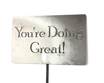 You're Doing Great! Metal Garden Stake 23 to 48 Inches Tall