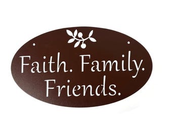 Faith. Family. Friends. Metal Powder Coated Sign 15 Inches Wide