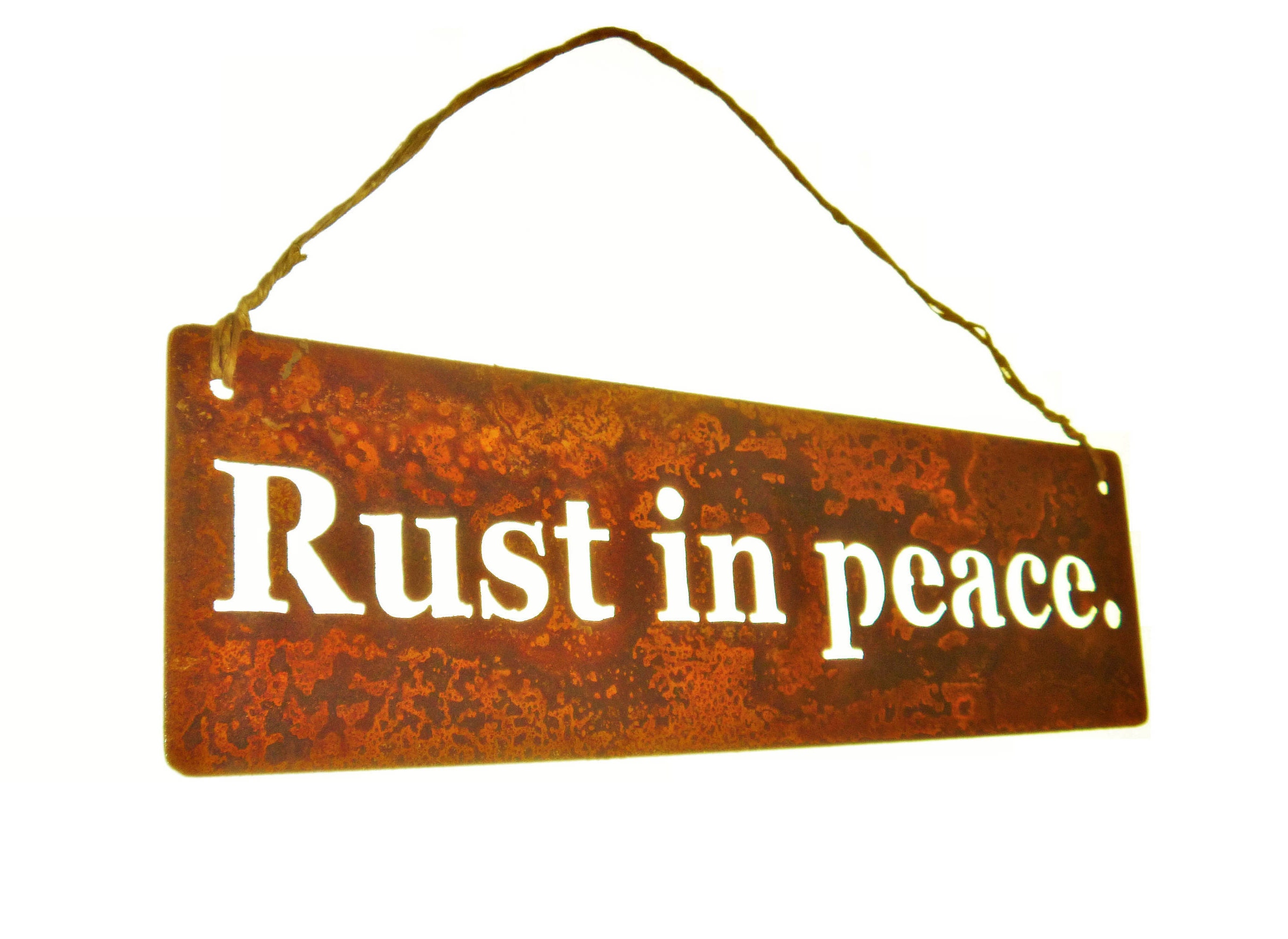 Rust in peace. Rustic hanging metal sign, rusty garden sign, rusty