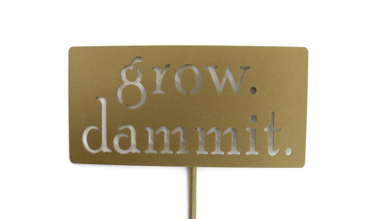 grow. dammit. Metal Garden Marker Stake Sign 20 to 48 Inches Tall Matte Gold