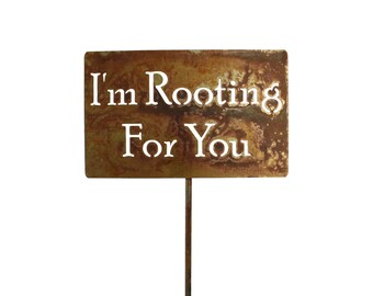 I'm Rooting For You Metal Garden Stake Sign 20 to 48 Inches Tall