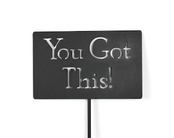 You Got This! Metal Garden Stake 20 to 48 Inches Tall