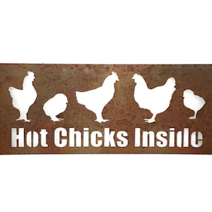 May include: A rusty metal sign with a white silhouette of five chickens and the text "Hot Chicks Inside".