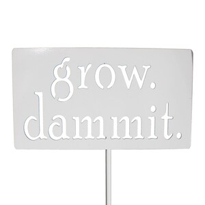 grow. dammit. Metal Garden Marker Stake Sign 20 to 48 Inches Tall White Speckled