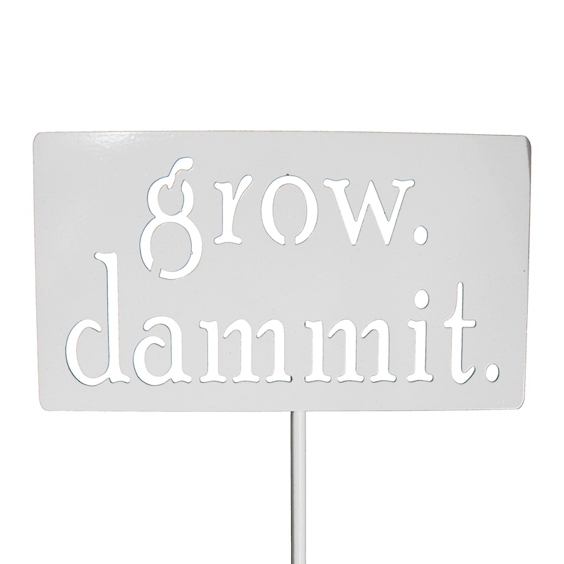 grow. dammit. Metal Garden Marker Stake Sign 20 to 48 Inches Tall White Speckled