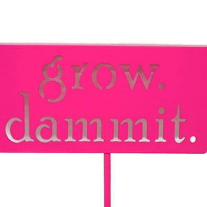 grow. dammit. Metal Garden Marker Stake Sign 21 to 28 Inches Tall image 4