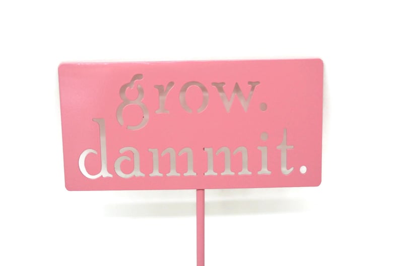 grow. dammit. Metal Garden Marker Stake Sign 20 to 48 Inches Tall Pink