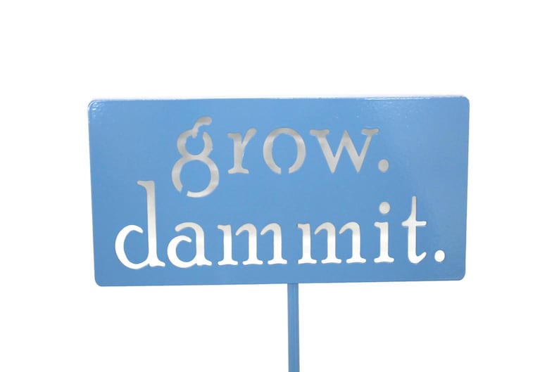 grow. dammit. Metal Garden Marker Stake Sign 20 to 48 Inches Tall Light Blue