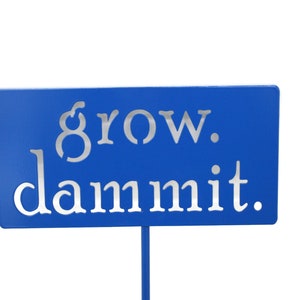 grow. dammit. Metal Garden Marker Stake Sign 21 to 28 Inches Tall image 1