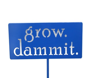grow. dammit. Metal Garden Marker Stake Sign 21 to 28 Inches Tall