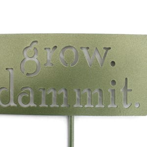 grow. dammit. Metal Garden Marker Stake Sign 20 to 48 Inches Tall Metallic Green