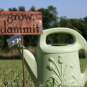 grow. dammit. Metal Garden Marker Stake Sign 20 to 48 Inches Tall image 8