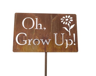 Oh, Grow Up! Metal Garden Flower Stake Sign 21 to 33 Inches Tall