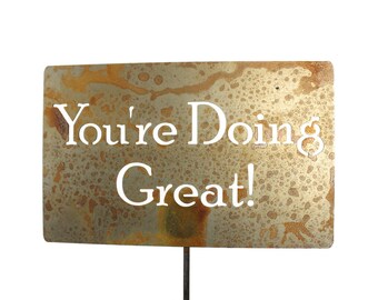 You're Doing Great! Metal Garden Stake 23 to 48 Inches Tall