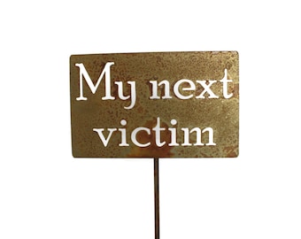 My Next Victim Metal Garden Stake Sign 21 to 33 Inches Tall