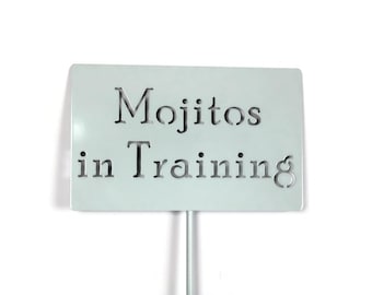 Mojitos in Training Metal Garden Stake Sign 20 to 48 Inches Tall