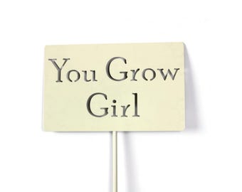 You Grow Girl Metal Garden Stake Sign 20 to 48 Inches Tall