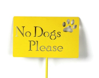 No Dogs Please Rustic or Powder Coated Metal Staked Yard Sign 21 to 33 Inches Tall