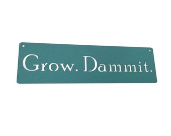 Grow. Dammit. Metal Garden Sign Hanger 18 to 36 Inches Wide