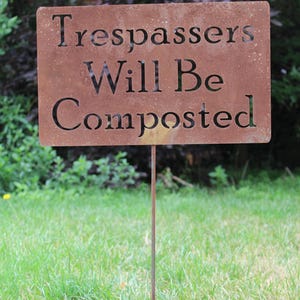 Trespassers Will Be Composted Metal Stake Sign 23 to 48 Inches Tall