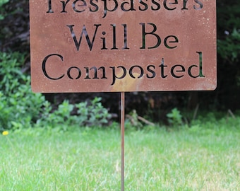 Trespassers Will Be Composted Metal Stake Sign 23 to 48 Inches Tall