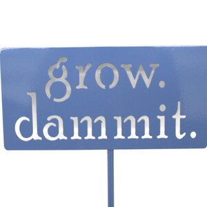 grow. dammit. Metal Garden Marker Stake Sign 20 to 48 Inches Tall Periwinkle