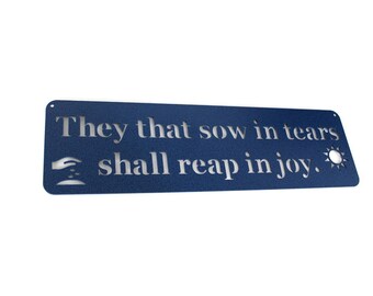 They that sow in tears shall reap in joy Inspirational Metal Sign of a Psalm Bible Verse 20 Inches Wide