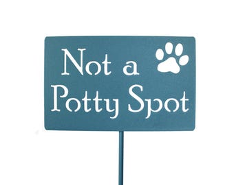 Not a Potty Spot Metal Yard Sign 20 to 48 Inches Tall