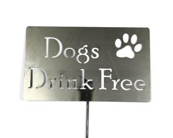Dogs Drink Free Metal Yard Sign 20 to 48 Inches Tall