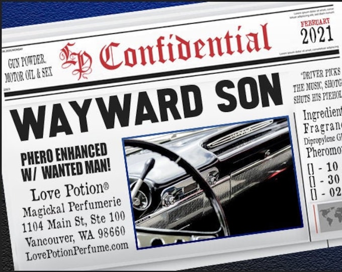 Wayward Son w/ Wanted Man - Pherotine 2021 ~ Phero Enhanced Fragrance for Men - Love Potion Magickal Perfumerie