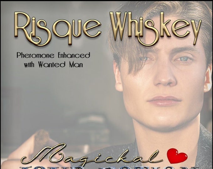 Risque Whiskey w/ Wanted Man ~ Pherotine 2022 ~ Handcrafted Pheromone Enhanced Fragrance for Men - Love Potion Magickal Perfumerie