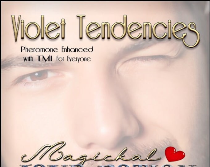 Violet Tendencies w/ TMI ~ Pherotine 2022 ~ Handcrafted Pheromone Enhanced Fragrance for Everyone - Love Potion Magickal Perfumerie