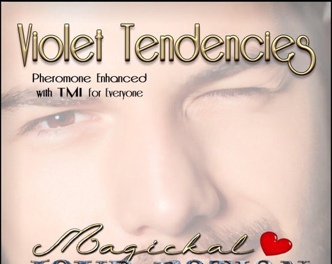 Violet Tendencies w/ TMI ~ Pherotine 2022 ~ Handcrafted Pheromone Enhanced Fragrance for Everyone - Love Potion Magickal Perfumerie