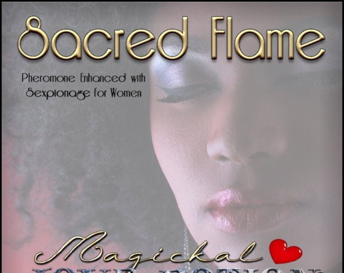 Sacred Flame w/ Sexpionage ~ Pherotine 2022 ~ Handcrafted Pheromone Enhanced Fragrance for Women - Love Potion Magickal Perfumerie