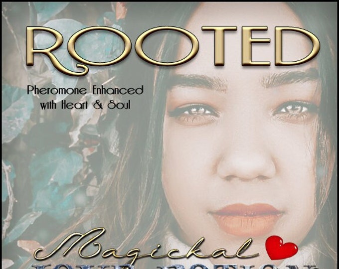 Rooted w/ Heart & Soul ~ Pherotine 2022 ~ Handcrafted Pheromone Enhanced Fragrance for Women - Love Potion Magickal Perfumerie