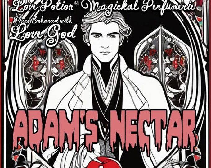 Adam's Nectar w/ Love God ~ Autumn-Winter 2023 ~ Phero Enhanced Fragrance for Men - Love Potion Magickal Perfumerie