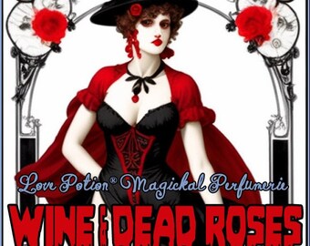 Wine & Dead Roses ~ Autumn-Winter 2023 - Love Potion Magickal Perfumerie