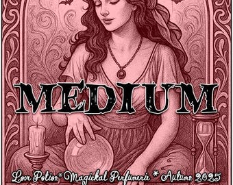 Medium ~ Autumn 2025 - Love Potion Magickal Perfumerie - for Everyone