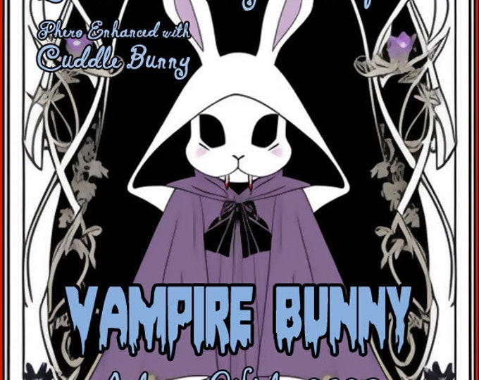 Vampire Bunny w/ Cuddle Bunny ~ Autumn-Winter 2023 ~ Phero Enhanced Fragrance for Women - Love Potion Magickal Perfumerie