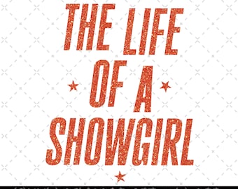 Showgirl PNG, The Life Of A Showgirl PNG, In My Showgirl Era PNG, Showgirl Life Digital File, Showgirl Png Shirt Design, Showgirl Taylor Png