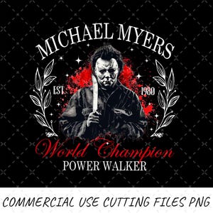 May include: Black graphic design featuring Michael Myers from the Halloween film franchise. The image shows Myers holding a knife, with the text "MICHAEL MYERS" above and "World Champion POWER WALKER" below. The design includes the year "1980".