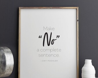 Amy Poehler quote Make No a Complete Sentence Printable Art 8.5 x 11
