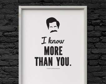 Ron Swanson I Know More than You quote Parks and Recreation Printable Art 8.5 x 11