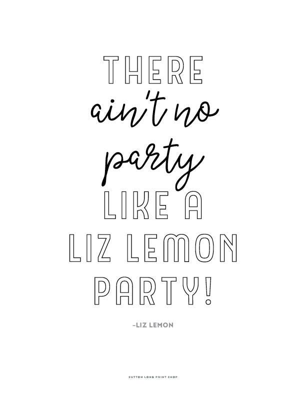 30 Rock Liz Lemon Printable Quote Ain't No Party Like a - Etsy - Ain T No Party Like A Liz Lemon